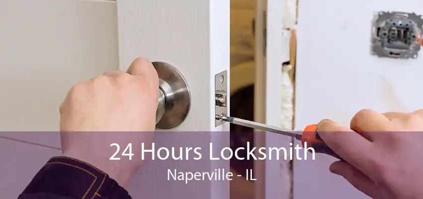 24 Hours Locksmith Naperville - IL