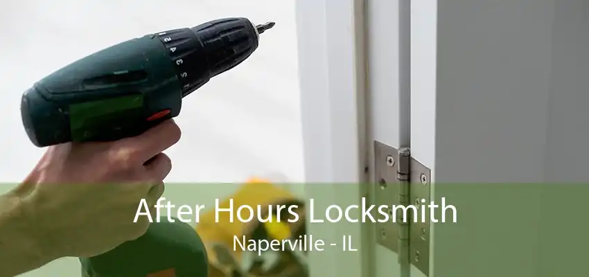 After Hours Locksmith Naperville - IL