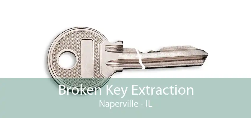 Broken Key Extraction Naperville - IL