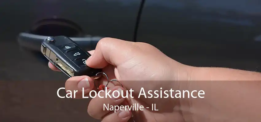 Car Lockout Assistance Naperville - IL