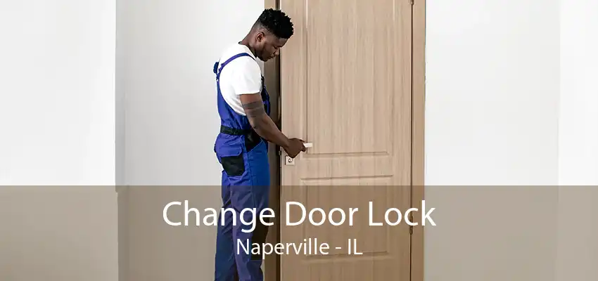 Change Door Lock Naperville - IL