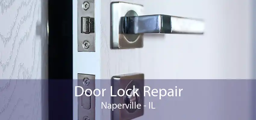 Door Lock Repair Naperville - IL