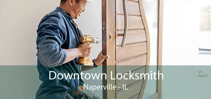 Downtown Locksmith Naperville - IL