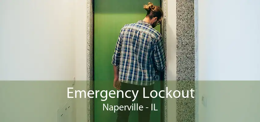 Emergency Lockout Naperville - IL