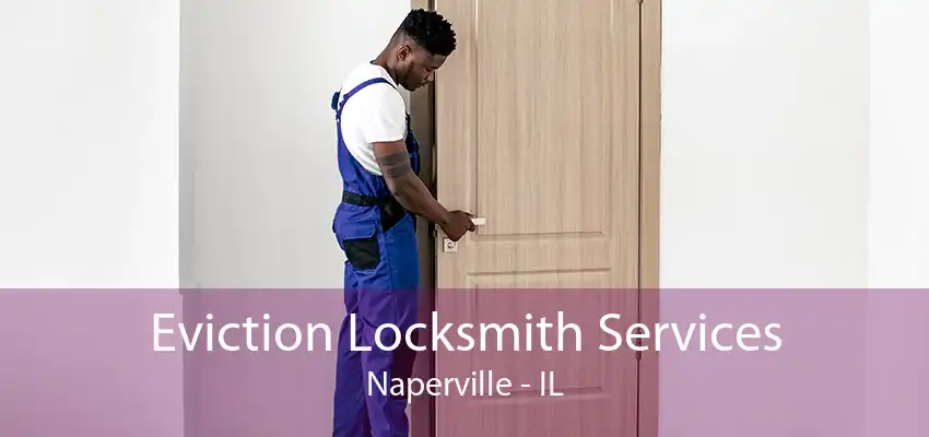 Eviction Locksmith Services Naperville - IL