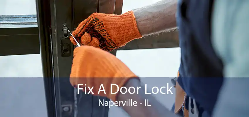 Fix A Door Lock Naperville - IL