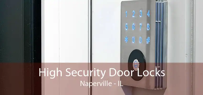 High Security Door Locks Naperville - IL