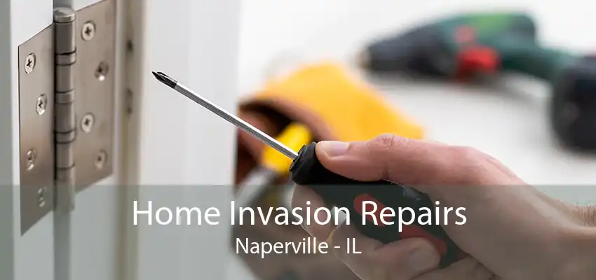 Home Invasion Repairs Naperville - IL