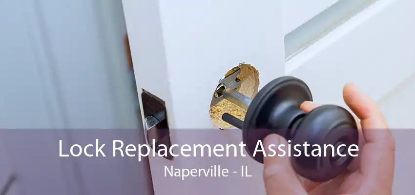 Lock Replacement Assistance Naperville - IL