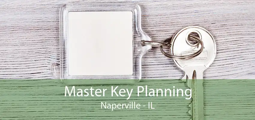 Master Key Planning Naperville - IL