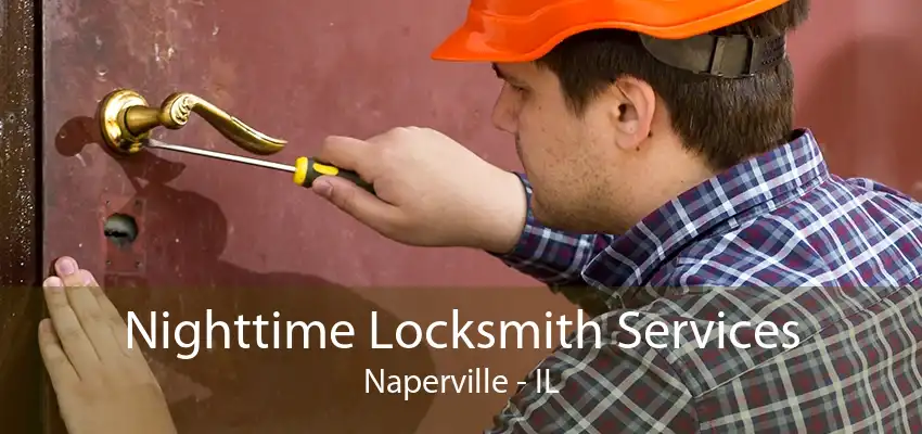 Nighttime Locksmith Services Naperville - IL