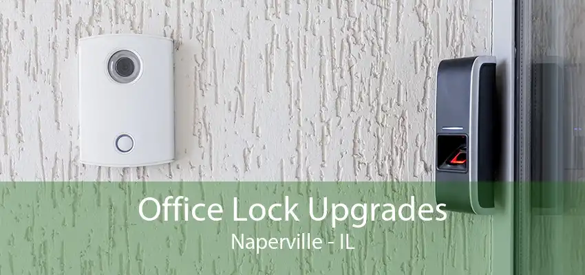 Office Lock Upgrades Naperville - IL