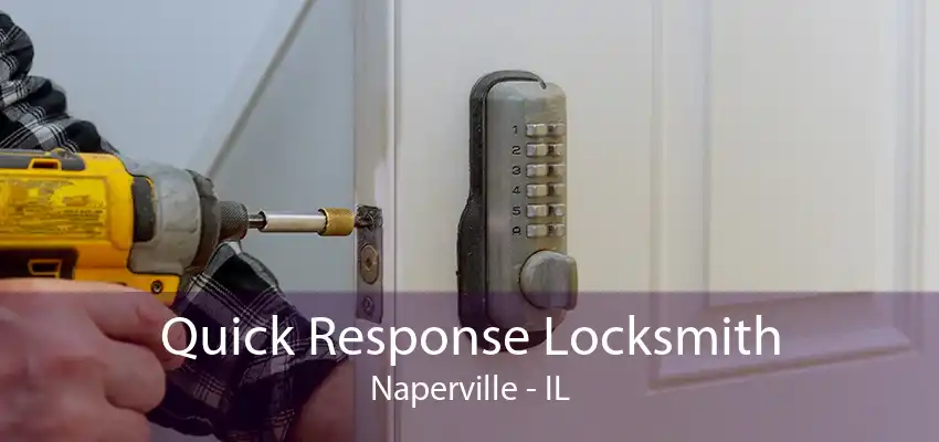 Quick Response Locksmith Naperville - IL