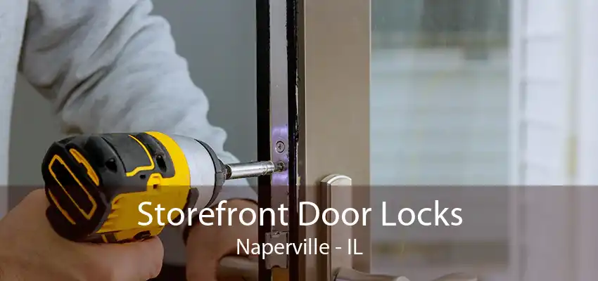 Storefront Door Locks Naperville - IL